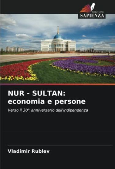 NUR - SULTAN: economia e persone