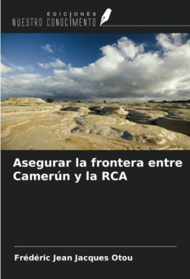 Asegurar la frontera entre Camerún y la RCA