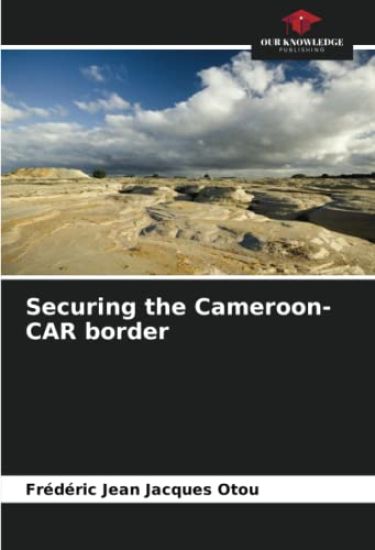 Securing the Cameroon-CAR border