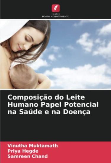 Composição do Leite Humano Papel Potencial na Saúde e na Doença