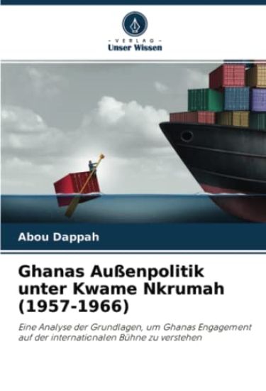 Ghanas Außenpolitik unter Kwame Nkrumah (1957-1966)