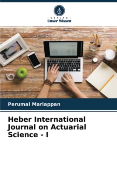 Heber International Journal on Actuarial Science - I