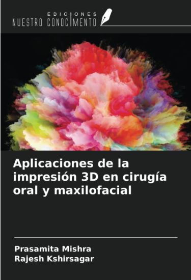 Aplicaciones de la impresión 3D en cirugía oral y maxilofacial
