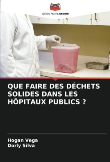 QUE FAIRE DES DÉCHETS SOLIDES DANS LES HÔPITAUX PUBLICS ?