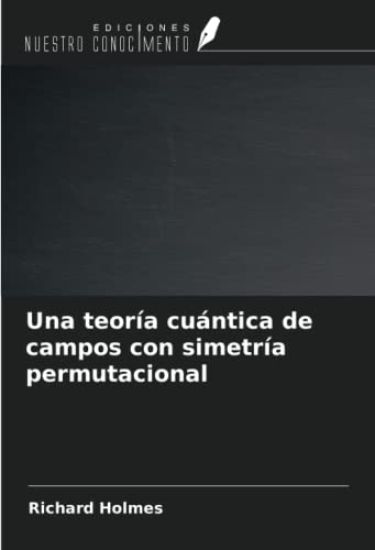 Una teoría cuántica de campos con simetría permutacional