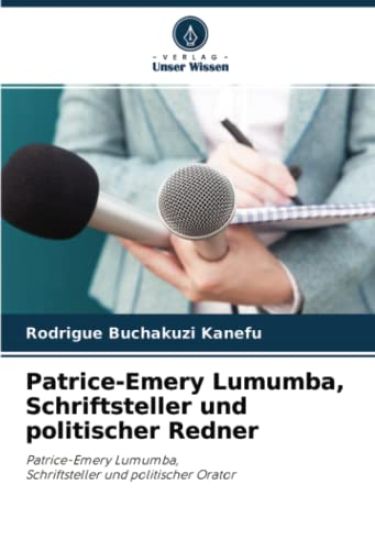 Patrice-Emery Lumumba, Schriftsteller und politischer Redner