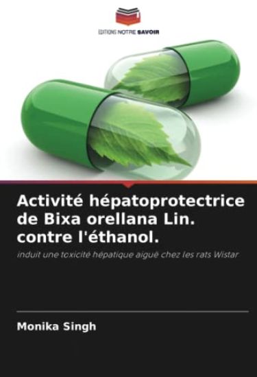 Activité hépatoprotectrice de Bixa orellana Lin. contre l'éthanol.
