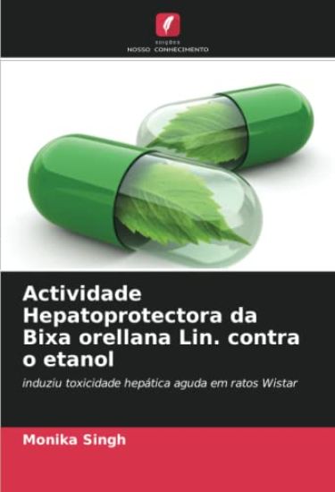 Actividade Hepatoprotectora da Bixa orellana Lin. contra o etanol