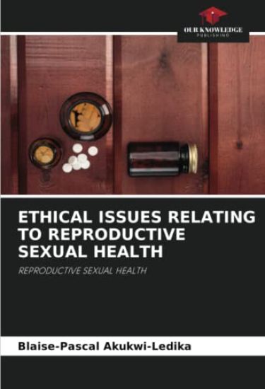 ETHICAL ISSUES RELATING TO REPRODUCTIVE SEXUAL HEALTH