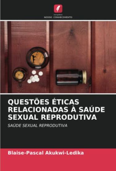 QUESTÕES ÉTICAS RELACIONADAS À SAÚDE SEXUAL REPRODUTIVA