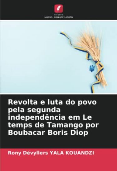 Revolta e luta do povo pela segunda independência em Le temps de Tamango por Boubacar Boris Diop