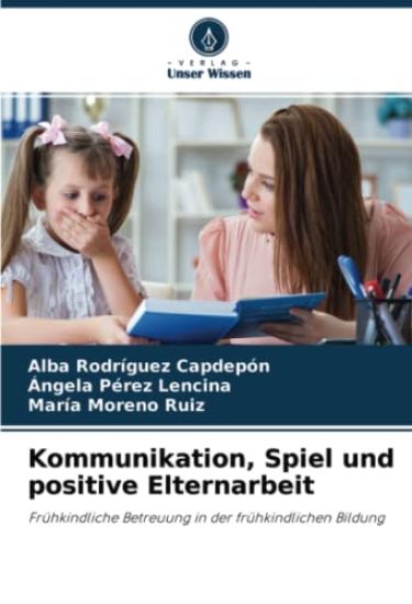 Kommunikation, Spiel und positive Elternarbeit