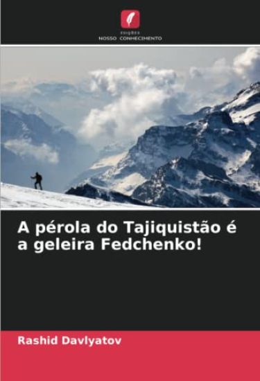 A pérola do Tajiquistão é a geleira Fedchenko!