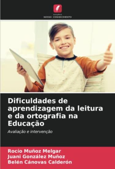 Dificuldades de aprendizagem da leitura e da ortografia na Educação