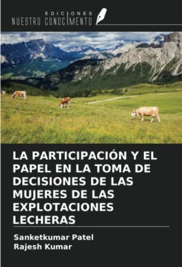 LA PARTICIPACIÓN Y EL PAPEL EN LA TOMA DE DECISIONES DE LAS MUJERES DE LAS EXPLOTACIONES LECHERAS