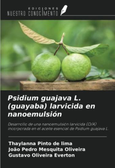 Psidium guajava L. (guayaba) larvicida en nanoemulsión