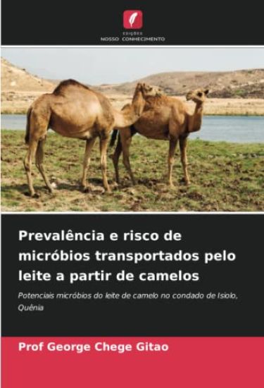 Prevalência e risco de micróbios transportados pelo leite a partir de camelos