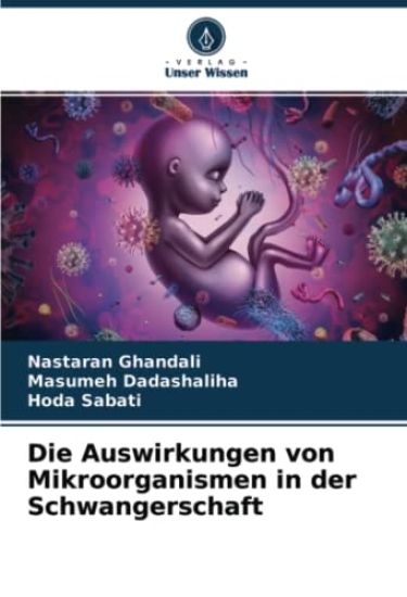 Die Auswirkungen von Mikroorganismen in der Schwangerschaft