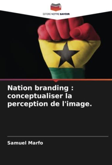 Nation branding : conceptualiser la perception de l'image.