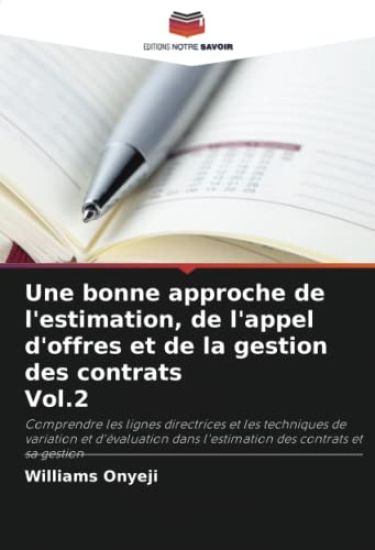 Une bonne approche de l'estimation, de l'appel d'offres et de la gestion des contrats Vol.2