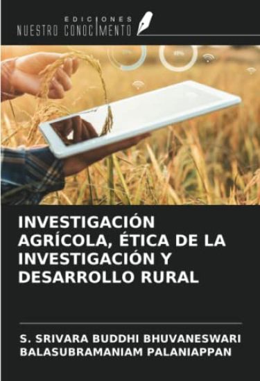 INVESTIGACIÓN AGRÍCOLA, ÉTICA DE LA INVESTIGACIÓN Y DESARROLLO RURAL