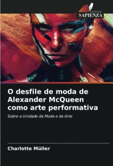O desfile de moda de Alexander McQueen como arte performativa