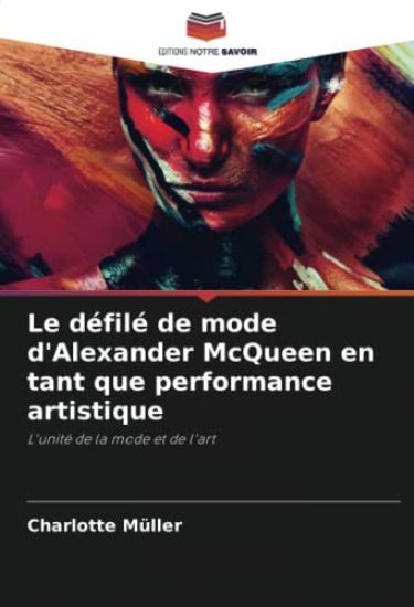 Le défilé de mode d'Alexander McQueen en tant que performance artistique