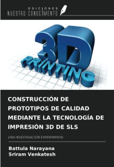CONSTRUCCIÓN DE PROTOTIPOS DE CALIDAD MEDIANTE LA TECNOLOGÍA DE IMPRESIÓN 3D DE SLS