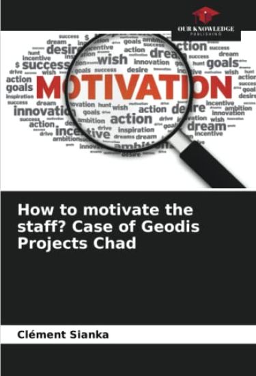 How to motivate the staff? Case of Geodis Projects Chad