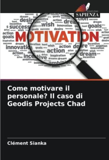 Come motivare il personale? Il caso di Geodis Projects Chad