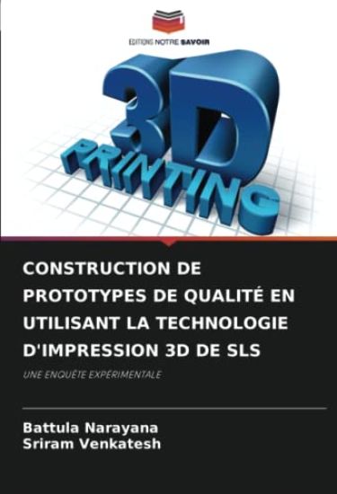 CONSTRUCTION DE PROTOTYPES DE QUALITÉ EN UTILISANT LA TECHNOLOGIE D'IMPRESSION 3D DE SLS