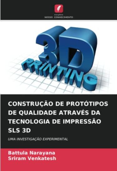 CONSTRUÇÃO DE PROTÓTIPOS DE QUALIDADE ATRAVÉS DA TECNOLOGIA DE IMPRESSÃO SLS 3D