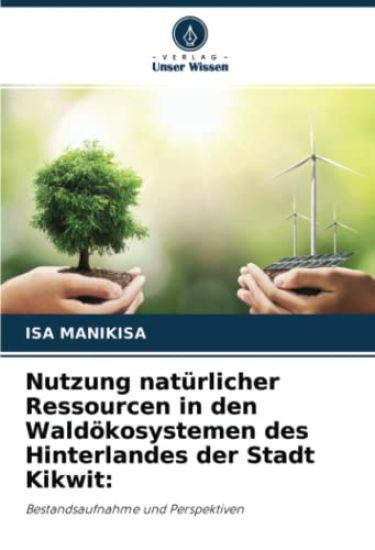 Nutzung natürlicher Ressourcen in den Waldökosystemen des Hinterlandes der Stadt Kikwit: