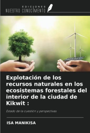 Explotación de los recursos naturales en los ecosistemas forestales del interior de la ciudad de Kikwit :