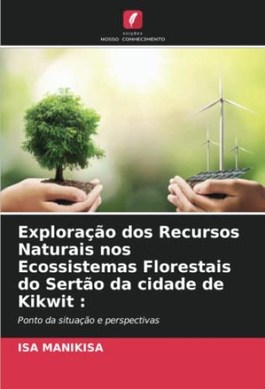 Exploração dos Recursos Naturais nos Ecossistemas Florestais do Sertão da cidade de Kikwit :