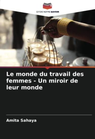 Le monde du travail des femmes - Un miroir de leur monde