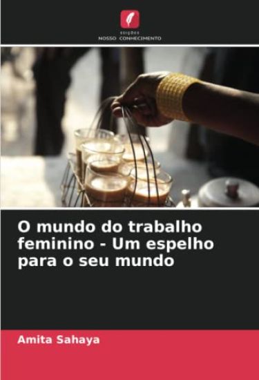 O mundo do trabalho feminino - Um espelho para o seu mundo