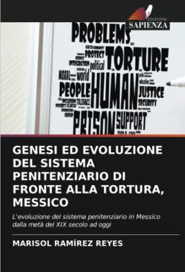 GENESI ED EVOLUZIONE DEL SISTEMA PENITENZIARIO DI FRONTE ALLA TORTURA, MESSICO