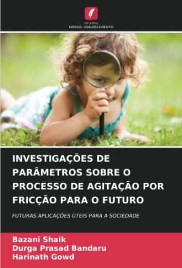 INVESTIGAÇÕES DE PARÂMETROS SOBRE O PROCESSO DE AGITAÇÃO POR FRICÇÃO PARA O FUTURO