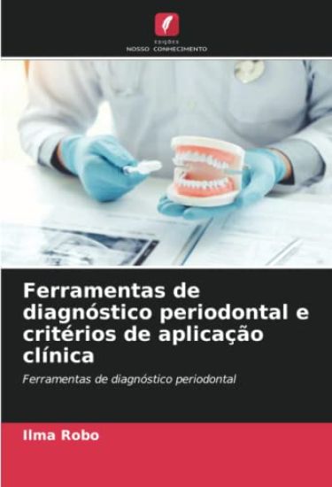 Ferramentas de diagnóstico periodontal e critérios de aplicação clínica