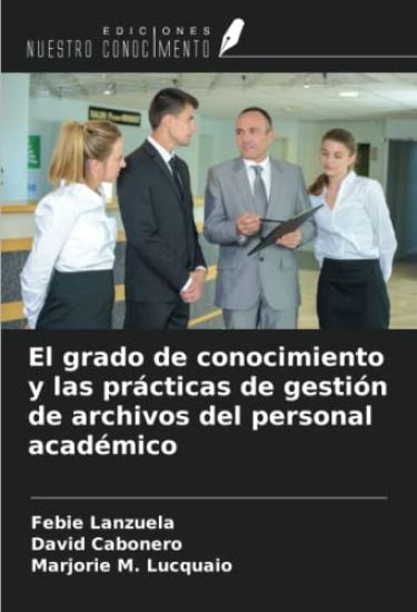 El grado de conocimiento y las prácticas de gestión de archivos del personal académico
