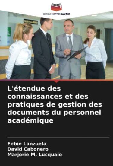 L'étendue des connaissances et des pratiques de gestion des documents du personnel académique