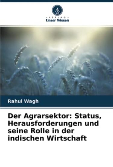 Der Agrarsektor: Status, Herausforderungen und seine Rolle in der indischen Wirtschaft