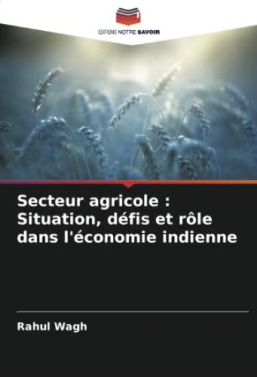 Secteur agricole : Situation, défis et rôle dans l'économie indienne