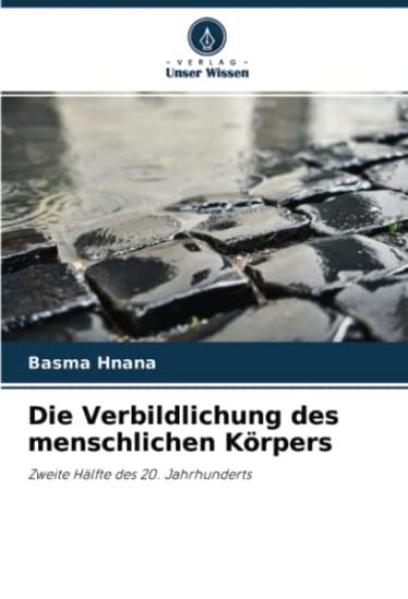 Die Verbildlichung des menschlichen Körpers