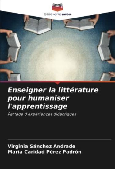 Enseigner la littérature pour humaniser l'apprentissage