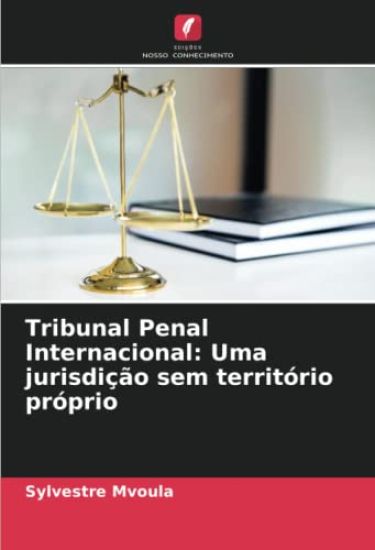 Tribunal Penal Internacional: Uma jurisdição sem território próprio