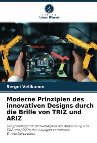 Moderne Prinzipien des innovativen Designs durch die Brille von TRIZ und ARIZ