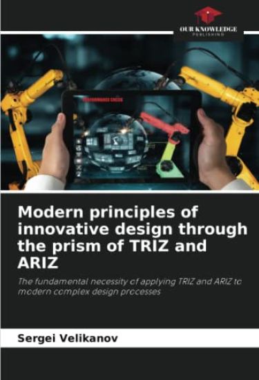 Modern principles of innovative design through the prism of TRIZ and ARIZ