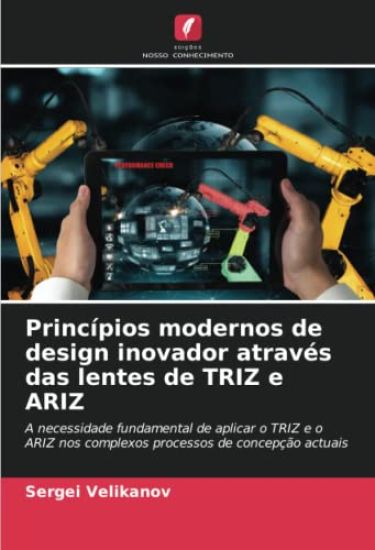 Princípios modernos de design inovador através das lentes de TRIZ e ARIZ